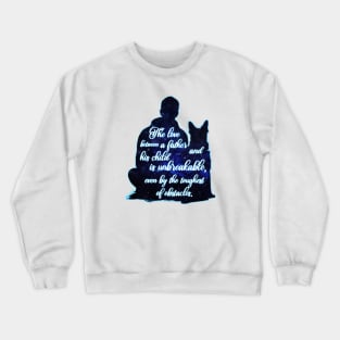 Dog The Love Between A Father And His Child Is Unbreakable, Even By The Toughest Of Obstacles Crewneck Sweatshirt